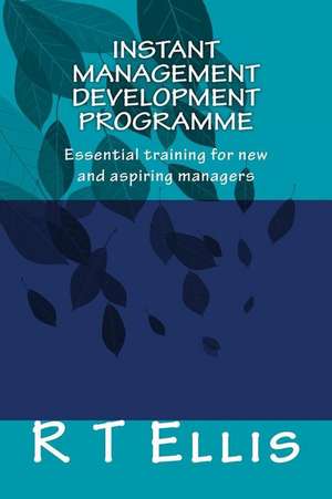 Instant Management Development Porgramme de R. T. Ellis