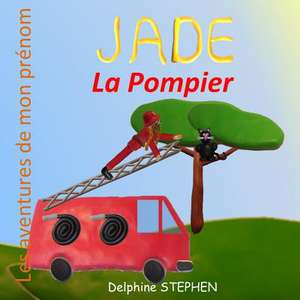 Jade La Pompier de Valentine Stephen