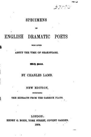 Specimens of English Dramatic Poets Who Lived about the Time of Shakespeare de Charles Lamb