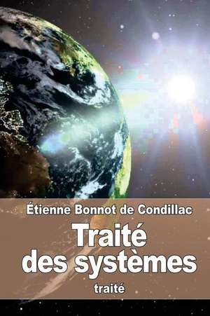 Traite Des Systemes de Etienne Bonnot De Condillac