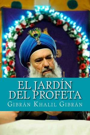 El Jardin del Profeta de Gibran Khalil Gibran