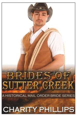 Brides of Sutter Creek de Charity Phillips