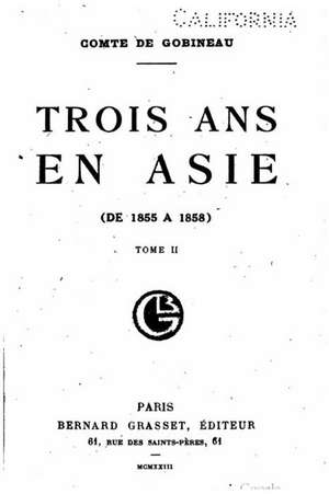 Trois ANS En Asie, de 1855 a 1858 - Tome II de Comte De Gobineau