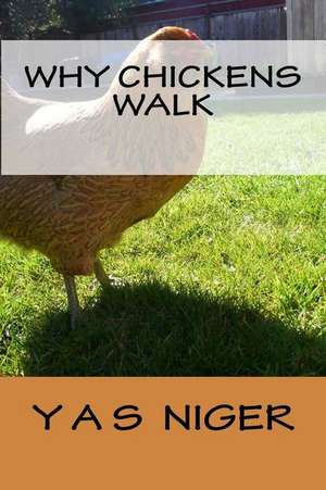 Why Chickens Walk de Yas Niger