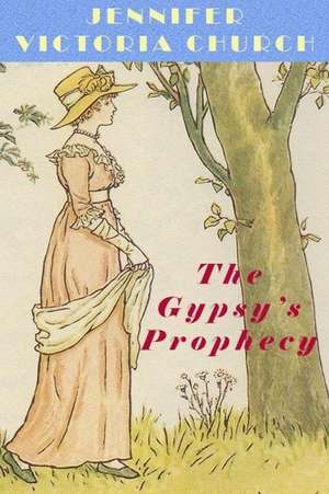 The Gypsy's Prophecy de Jennifer Victoria Church