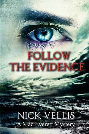 Follow the Evidence de Nick Vellis