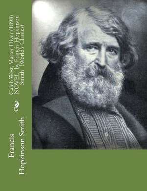 Caleb West, Master Diver (1898) Novel by Francis Hopkinson Smith (World's Classics) de Francis Hopkinson Smith