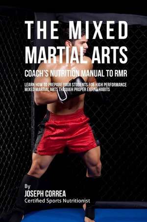 The Mixed Martial Arts Coach's Nutrition Manual to Rmr de Correa (Certified Sports Nutritionist)