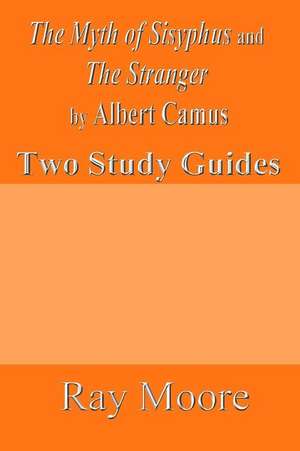 The Myth of Sisyphus and the Stranger by Albert Camus de Ray Moore M. a.