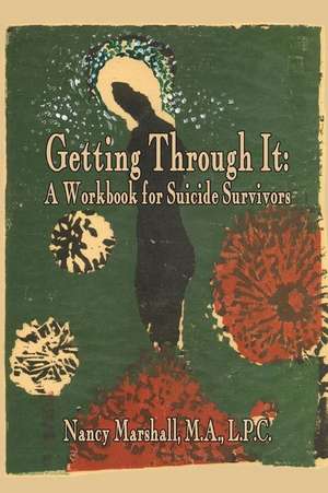 Getting Through It de Nancy S. Marshall Lpc