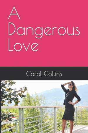 A Dangerous Love de Carol Collins