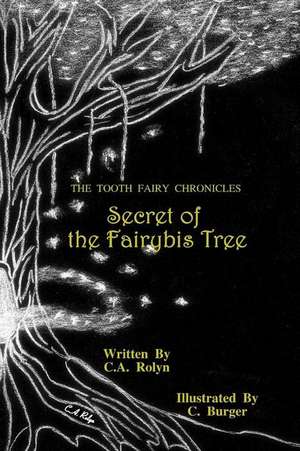 The Tooth Fairy Chronicles Secret of the Fairybis Tree de C. a. Rolyn