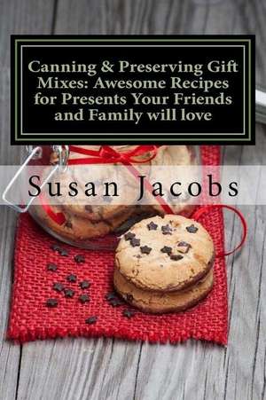 Canning & Preserving Gift Mixes de Susan Jacobs