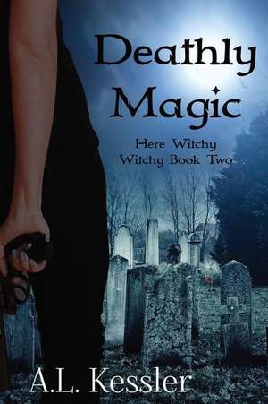 Deathly Magic de A. L. Kessler