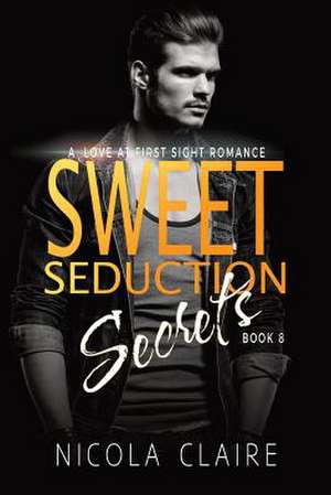 Sweet Seduction Secrets (Sweet Seduction, Book Eight) de Nicola Claire