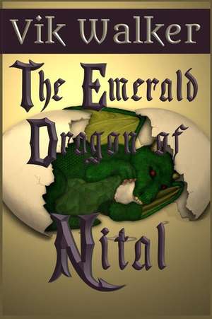 The Emerald Dragon of Nital de Vik Walker