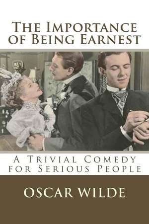 The Importance of Being Earnest de Oscar Wilde