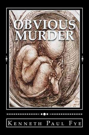 Obvious Murder de Kenneth Paul Fye Ph. D.