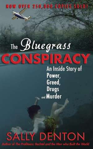 The Bluegrass Conspiracy de Sally Denton