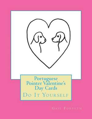 Portuguese Pointer Valentine's Day Cards de Gail Forsyth