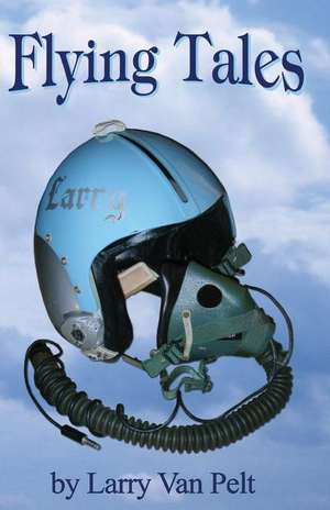 Flying Tales de Larry Van Pelt