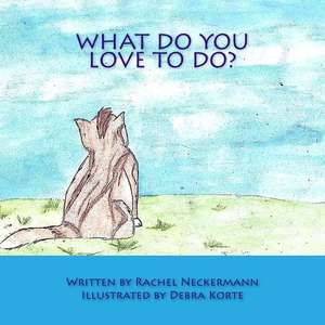 What Do You Love to Do? de Rachel Neckermann