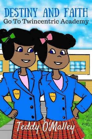 Destiny and Faith Go to Twincentric Academy de Teddy O'Malley