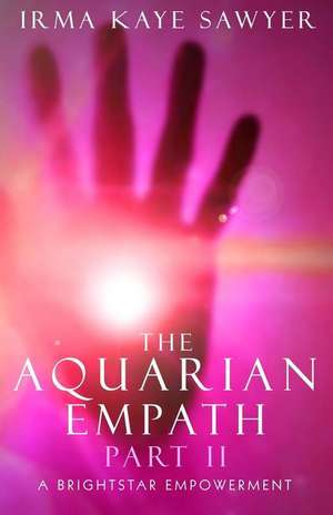 The Aquarian Empath, Part II de Irma Kaye Sawyer