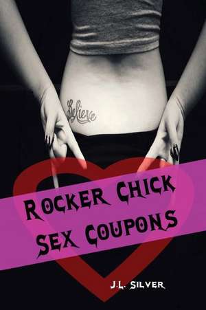 Rocker Chick Sex Coupons de J. L. Silver