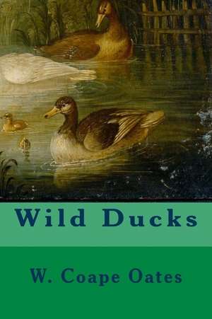 Wild Ducks de W. Coape Oates