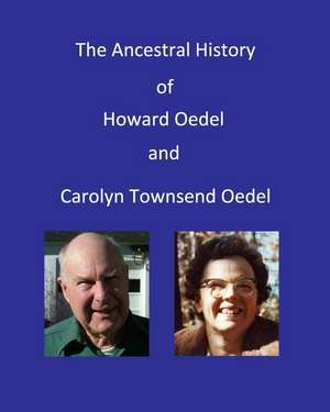 Ancestral History of Howard Oedel and Carolyn Townsend Oedel de Ronald W. Collins