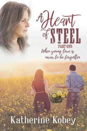 A Heart of Steel de Katherine Kobey