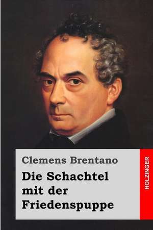 Die Schachtel Mit Der Friedenspuppe de Clemens Brentano