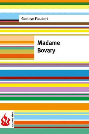 Madame Bovary. Moeurs de Province de Gustave Flaubert