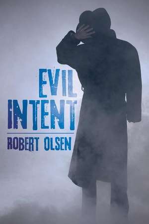 Evil Intent de Robert Olsen