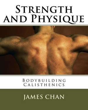 Strength and Physique de James Chan