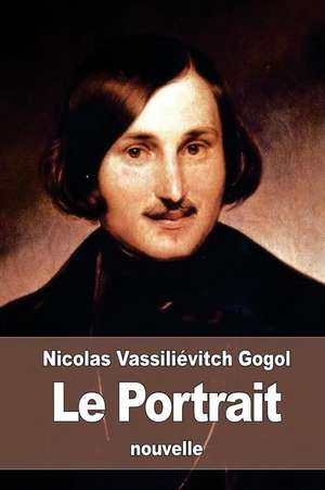 Le Portrait de Nicolas Vassilievitch Gogol