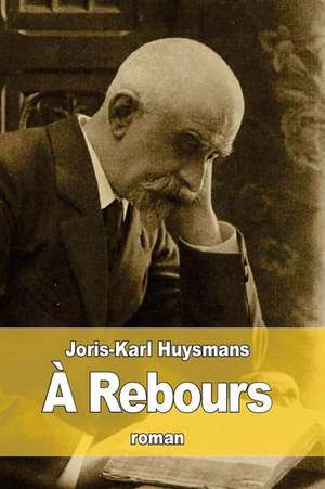 A Rebours de Joris Karl Huysmans