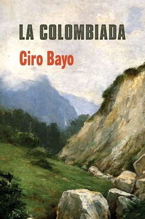 La Colombiada de Ciro Bayo