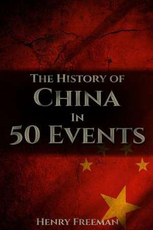 The History of China in 50 Events de Henry Freeman