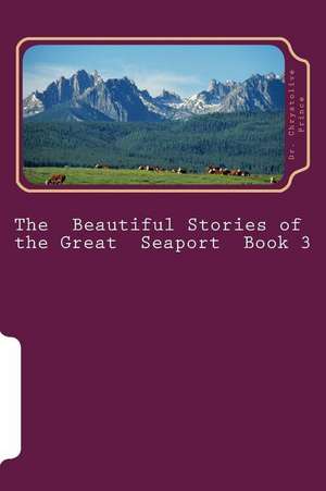 The Beautiful Stories of the Great Seaport Book 3 de Dr Chrystolive Prince