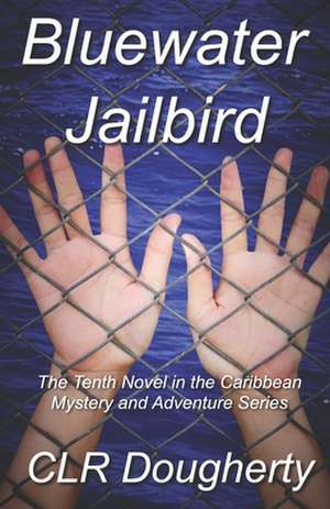 Bluewater Jailbird de C. L. R. Dougherty