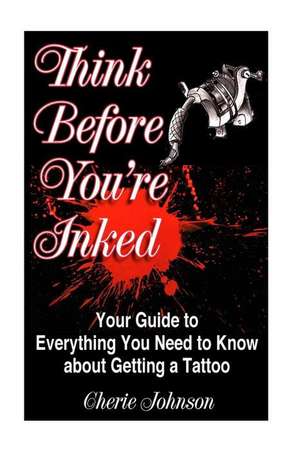 Think Before You're Inked de Cherie Johnson