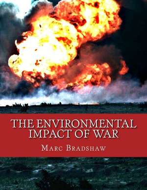 The Environmental Impact of War de Marc Bradshaw