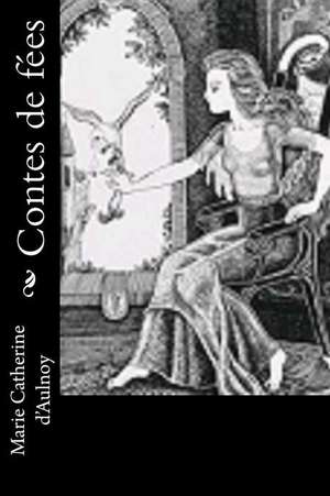 Contes de Fees de Marie Catherine D'Aulnoy