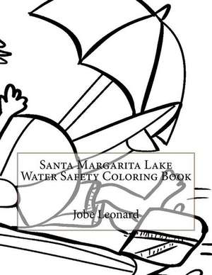 Santa Margarita Lake Water Safety Coloring Book de Jobe Leonard