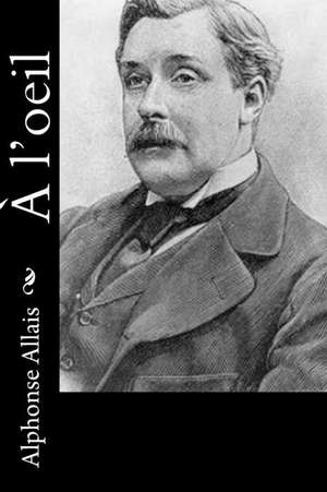 A L'Oeil de Alphonse Allais