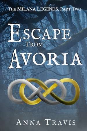 Escape from Avoria de Anna Travis