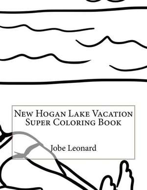 New Hogan Lake Vacation Super Coloring Book de Jobe Leonard