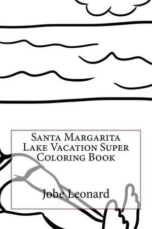 Santa Margarita Lake Vacation Super Coloring Book de Jobe Leonard